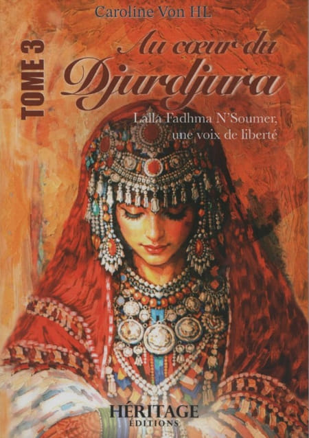 Au coeur du Djurdjura : Lalla Fadhma N'Soumer, une voix de liberté - Tome 3 - Caroline Von HL