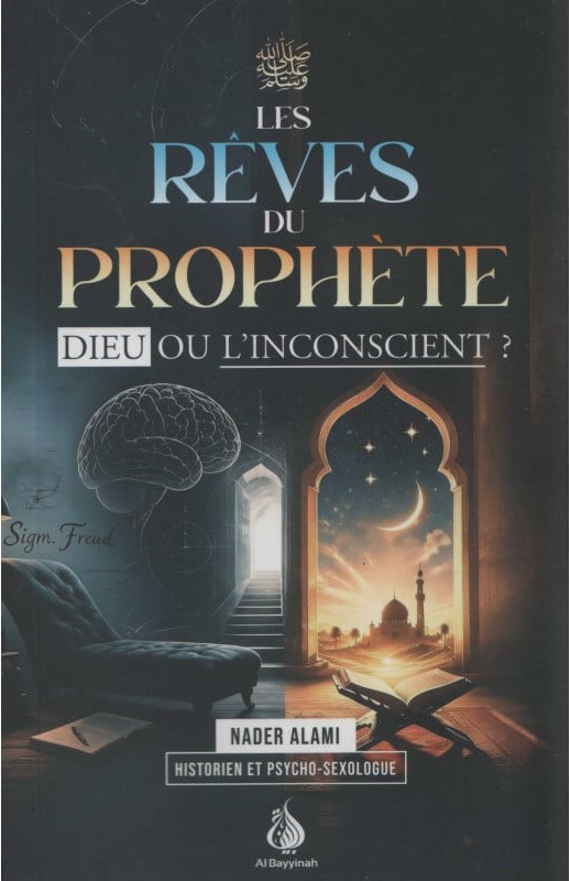 Les rêves du Prophète : Dieu ou l'Inconscient ? - Nader Alami